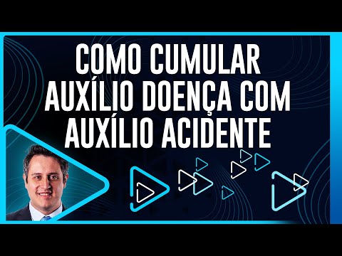 Como cumular Auxílio Doença com Auxílio Acidente