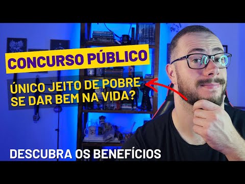 CONCURSO PÚBLICO - QUAIS OS BENEFÍCIOS?