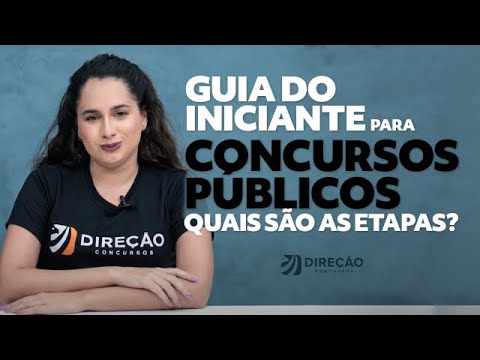 GUIA DO INICIANTE PARA CONCURSOS PÚBLICOS: QUAIS SÃO AS ETAPAS?